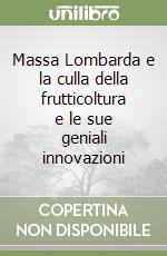 Massa Lombarda e la culla della frutticoltura e le sue geniali innovazioni