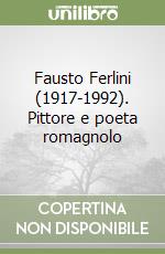 Fausto Ferlini (1917-1992). Pittore e poeta romagnolo libro