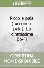 Picco e pala (piccone e pala). La direttissima Bo-Fi