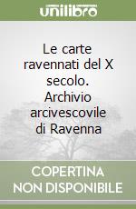 Le carte ravennati del X secolo. Archivio arcivescovile di Ravenna (3) libro