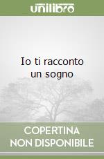 Io ti racconto un sogno libro