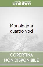 Monologo a quattro voci libro