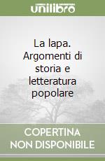 La lapa. Argomenti di storia e letteratura popolare libro
