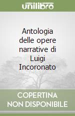 Antologia delle opere narrative di Luigi Incoronato