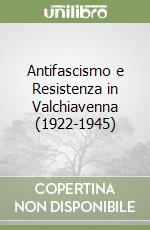 Antifascismo e Resistenza in Valchiavenna (1922-1945) libro