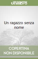 Un ragazzo senza nome libro