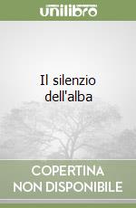 Il silenzio dell'alba libro