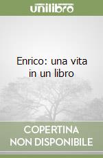 Enrico: una vita in un libro libro