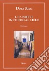 Una notte in fondo al cielo. Un artista in fuga libro