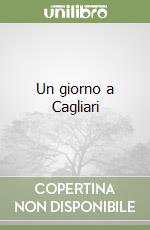 Un giorno a Cagliari libro