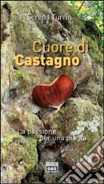 Cuore di castagno. La passione per una pianta libro