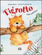 Tigrotto cosa combini? Ediz. illustrata libro