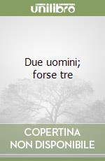 Due uomini; forse tre