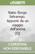 Natio Borgo Selvarego. Appunti da un viaggio dell'anima (El) libro