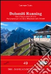 Dolomiti running. Itinerari da percorrere di corsa. Dieci proposte per sessioni di allenamento nelle Dolomiti libro