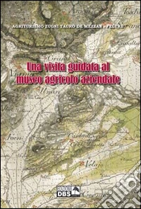 Una visita guidata al museo agricolo aziendale libro