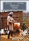 Roba da Ciodi. Fatti, storie e personaggi nella civiltà contadina veneta del XX secolo libro di Caon Bruno Grandesso Rino