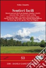 Sentieri facili. Ventotto percorsi facili per famiglie, bambini, disabili, mountain bike, ciaspole e nordic walking libro