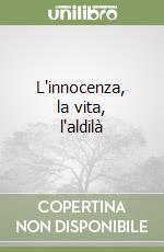 L'innocenza, la vita, l'aldilà