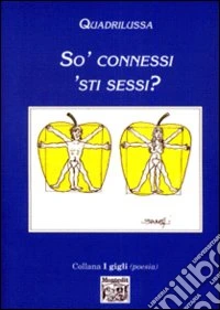 So' connessi 'sti sessi?