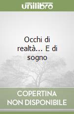 Occhi di realtà... E di sogno libro