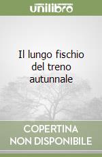 Il lungo fischio del treno autunnale libro