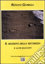 Il segreto della ricchezza e altri racconti libro