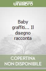 Baby graffiti... Il disegno racconta