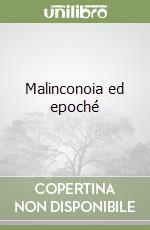 Malinconoia ed epoché libro