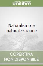 Naturalismo e naturalizzazione libro