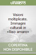 Visioni moltiplicate. Immagini culturali in «Riso amaro» libro