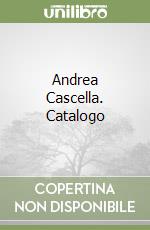 Andrea Cascella. Catalogo libro