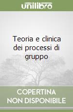 Teoria e clinica dei processi di gruppo libro