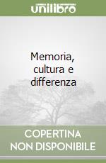 Memoria, cultura e differenza