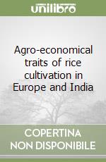 Agro-economical traits of rice cultivation in Europe and India libro