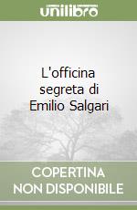 L'officina segreta di Emilio Salgari libro