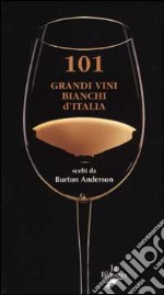 101 grandi vini bianchi d'Italia