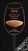 101 grandi vini bianchi d'Italia libro