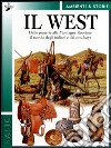 Il West. Dalle praterie alle Montagne Rocciose, il mondo degli indiani e dei cow-boys libro di Carrada Giovanni