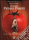 Grandi primi piatti. Pasta, risi e risotti, gnocchi, polenta, zuppe e minestre libro di Schiaffino Mariarosa