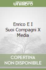 Enrico E I Suoi Compagni X Media libro