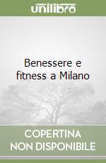 Benessere e fitness a Milano libro