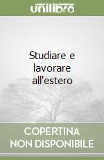 Studiare e lavorare all'estero