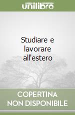 Studiare e lavorare all'estero libro