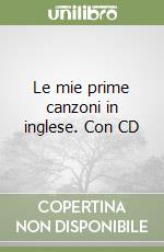 Le mie prime canzoni in inglese. Con CD libro