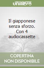 Il giapponese senza sforzo. Con 4 audiocassette (2) libro