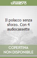 Il polacco senza sforzo. Con 4 audiocassette libro