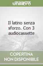 Il latino senza sforzo. Con 3 audiocassette libro