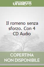 Il romeno senza sforzo. Con 4 CD Audio libro