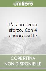 L'arabo senza sforzo. Con 4 audiocassette libro